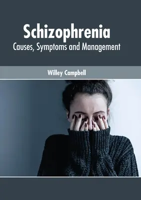 Schizofrénia: Príčiny, príznaky a liečba - Schizophrenia: Causes, Symptoms and Management
