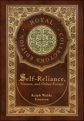 Sebavýchova, príroda a iné eseje (kráľovské zberateľské vydanie) (tvrdá väzba s laminátom a obalom) - Self-Reliance, Nature, and Other Essays (Royal Collector's Edition) (Case Laminate Hardcover with Jacket)