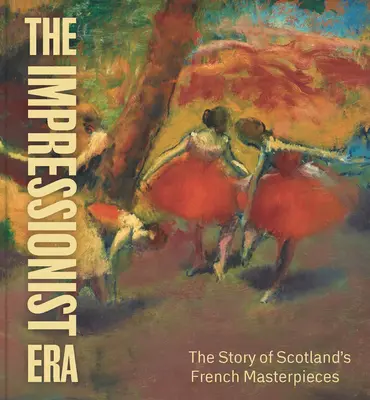 Éra impresionizmu - Príbeh francúzskych majstrovských diel v Škótsku - Impressionist Era - The Story of Scotland's French Masterpieces