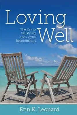 Milovať dobre: Kľúč k spokojným a radostným vzťahom - Loving Well: The Key to Satisfying and Joyful Relationships
