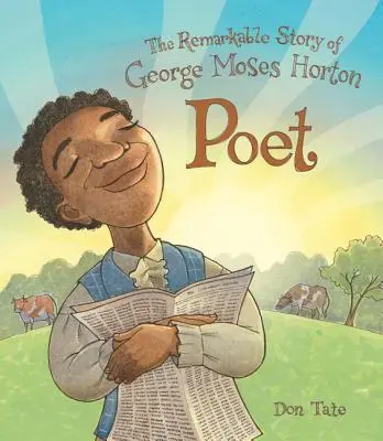 Básnik: Pozoruhodný príbeh Georgea Mosesa Hortona - Poet: The Remarkable Story of George Moses Horton