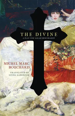 Božská: Hra pre Sarah Bernhardtovú - The Divine: A Play for Sarah Bernhardt