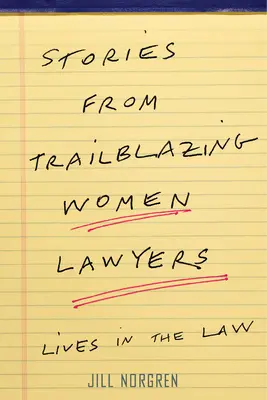 Príbehy priekopníckych právničiek: Životy v práve - Stories from Trailblazing Women Lawyers: Lives in the Law