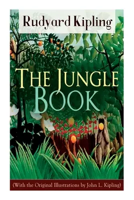 Kniha džunglí (s pôvodnými ilustráciami Johna L. Kiplinga) - The Jungle Book (With the Original Illustrations by John L. Kipling)