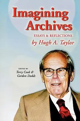 Predstavujeme si archívy: Eseje a úvahy - Imagining Archives: Essays and Reflections