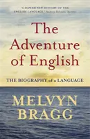 Dobrodružstvo angličtiny - životopis jazyka - Adventure Of English - The Biography of a Language