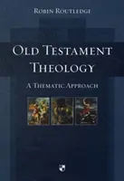Teológia Starého zákona: Tematický prístup - Old Testament Theology: A Thematic Approach