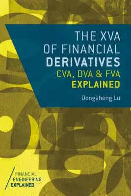 XVA finančných derivátov: Vysvetlenie CVA, DVA a FVA - The XVA of Financial Derivatives: CVA, DVA and FVA Explained