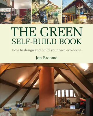 Zelená kniha o stavbe svojpomocne: Ako si navrhnúť a postaviť vlastný ekologický dom - The Green Self-Build Book: How to Design and Build Your Own Eco-Home