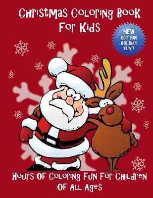 Vianočné maľovanky pre deti: Hodiny zábavy pri vyfarbovaní pre deti všetkých vekových kategórií - Christmas Coloring Book For Kids: Hours Of Coloring Fun For Children Of All Ages