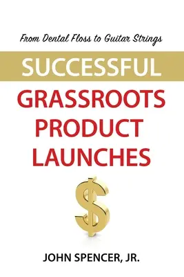 Od zubnej nite po gitarové struny: Úspešné uvedenie produktu na trh od základov - From Dental Floss To Guitar Strings: Successful Grassroots Product Launches