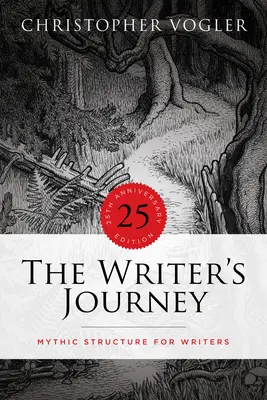 Cesta spisovateľa - 25. výročné vydanie: Mýtická štruktúra pre spisovateľov - The Writer's Journey - 25th Anniversary Edition: Mythic Structure for Writers