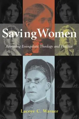 Zachraňovanie žien: Návod na evanjelizačnú teológiu a prax - Saving Women: Retrieving Evangelistic Theology and Practice