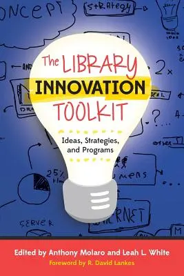 Súbor nástrojov na inováciu knižníc: Nápady, stratégie a programy - The Library Innovation Toolkit: Ideas, Strategies, and Programs