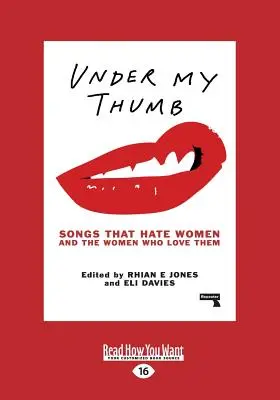 Pod mojím palcom: Piesne, ktoré nenávidia ženy, a ženy, ktoré ich milujú (veľká tlač 16pt) - Under My Thumb: Songs That Hate Women and the Women Who Love Them (Large Print 16pt)