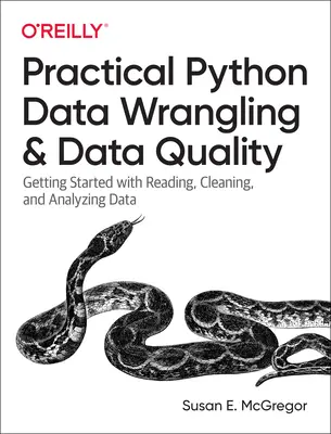 Praktická práca s údajmi v jazyku Python a kvalita údajov: Začneme s čítaním, čistením a analýzou údajov - Practical Python Data Wrangling and Data Quality: Getting Started with Reading, Cleaning, and Analyzing Data