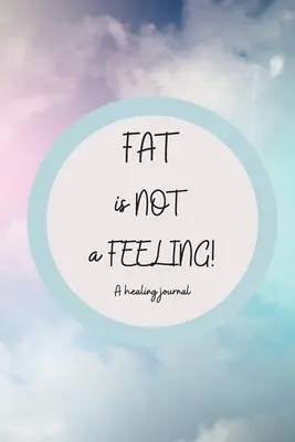 Tuk NIE je pocit - Fat is NOT a Feeling