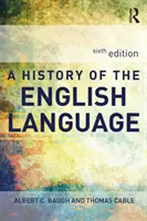 Dejiny anglického jazyka (Baugh Albert C (bol Schelling Memorial Professor na University of Pennsylvania USA)) - History of the English Language (Baugh Albert  C (was Schelling Memorial Professor at the University of Pennsylvania USA))