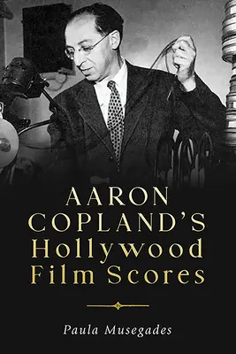 Hollywoodska filmová hudba Aarona Coplanda - Aaron Copland's Hollywood Film Scores