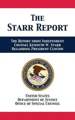 Starrova správa: Starr v súvislosti s prezidentom Clintonom - The Starr Report: Referral from Independent Counsel Kenneth W. Starr Regarding President Clinton