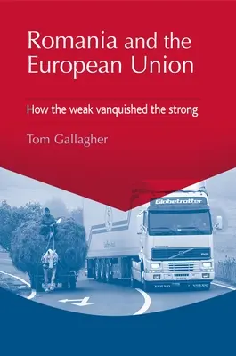 Rumunsko a Európska únia: Ako slabí porazili silných - Romania and the European Union: How the Weak Vanquished the Strong