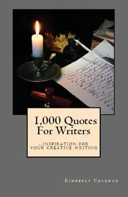 1 000 citátov pre spisovateľov: ...inšpirácia pre vaše tvorivé písanie - 1,000 Quotes For Writers: ...inspiration for your creative writing