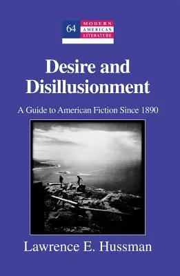 Túžba a dezilúzia; sprievodca americkou beletriou od roku 1890 - Desire and Disillusionment; A Guide to American Fiction Since 1890