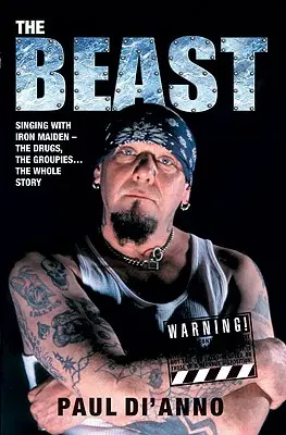 The Beast: Celý príbeh: Spievanie s Iron Maiden - drogy, fanúšikovia... - The Beast: Singing with Iron Maiden - The Drugs, the Groupies... the Whole Story