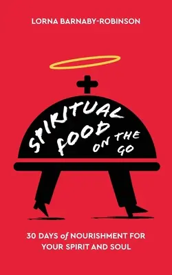Duchovná strava na cestách: 30 dní výživy pre vášho ducha a dušu - Spiritual Food on The Go: 30 Days of Nourishment for Your Spirit and Soul