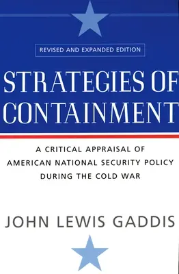 Stratégie zadržiavania: Kritické zhodnotenie americkej národnej bezpečnostnej politiky počas studenej vojny - Strategies of Containment: A Critical Appraisal of American National Security Policy During the Cold War