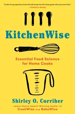 Kuchyňa: Základné poznatky o potravinách pre domácich kuchárov - Kitchenwise: Essential Food Science for Home Cooks