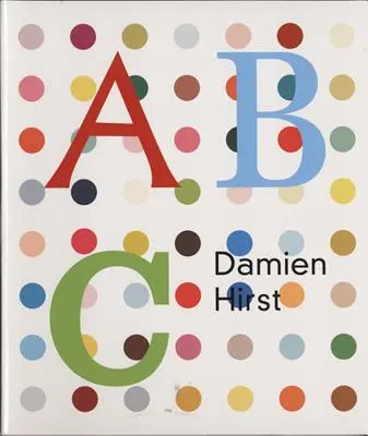 Damien Hirst: Hirst Hirst: Kniha ABC - Damien Hirst: ABC Book