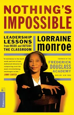 Nič nie je nemožné: Lekcie z vedenia v triede aj mimo nej - Nothing's Impossible: Leadership Lessons from Inside and Outside the Classroom