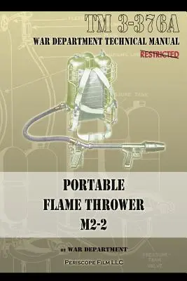 Prenosný plameňomet M2-2: TM 3-376a - Portable Flame Thrower M2-2: TM 3-376a