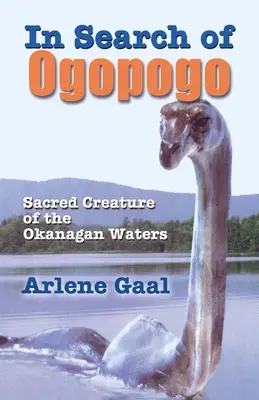 In Search of Ogopogo: Posvätný tvor z Okanaganu - In Search of Ogopogo: Sacred Creature of the Okanagan