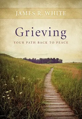 Smútok: Cesta späť k pokoju - Grieving: Your Path Back to Peace