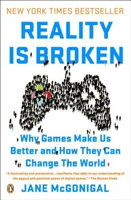 Realita je rozbitá: Prečo nás hry robia lepšími a ako môžu zmeniť svet - Reality Is Broken: Why Games Make Us Better and How They Can Change the World