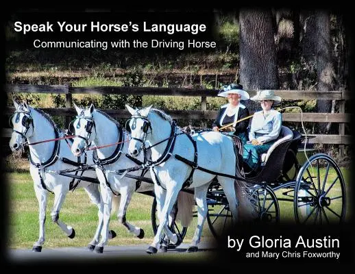 Hovorte jazykom svojho koňa: Komunikácia s jazdeckým koňom - Speak Your Horse's Language: Communicating with the Driving Horse