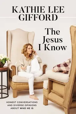 Ježiš, ktorého poznám: Úprimné rozhovory a rôzne názory na to, kto je - The Jesus I Know: Honest Conversations and Diverse Opinions about Who He Is