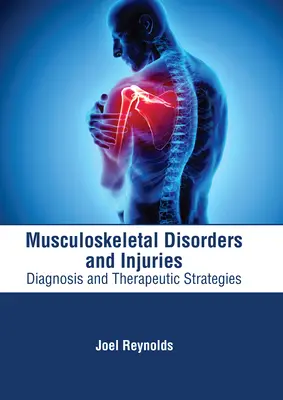 Poruchy a zranenia pohybového aparátu: Diagnostika a terapeutické stratégie - Musculoskeletal Disorders and Injuries: Diagnosis and Therapeutic Strategies