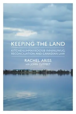 Udržiavanie krajiny: Kitchenuhmaykoosib Inninuwug, zmierenie a kanadské právo - Keeping the Land: Kitchenuhmaykoosib Inninuwug, Reconciliation and Canadian Law