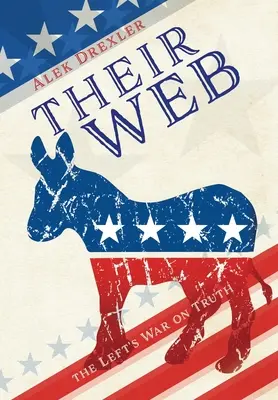 Ich sieť: ľavicová vojna proti pravde - Their Web: the Left's War on Truth