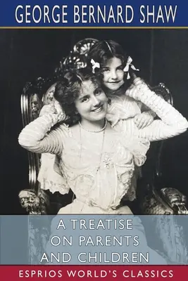 Pojednanie o rodičoch a deťoch (Esprios Classics) - A Treatise on Parents and Children (Esprios Classics)