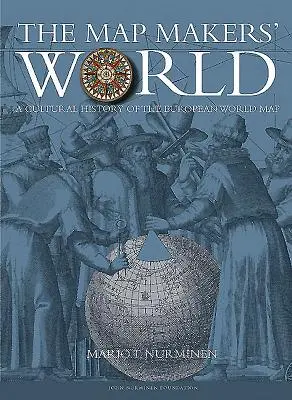 Svet tvorcov máp: Kultúrne dejiny európskej mapy sveta - The Mapmakers' World: A Cultural History of the European World Map