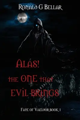 Bohužiaľ! Tá, ktorú prináša zlo - Alas! The One That Evil Brings