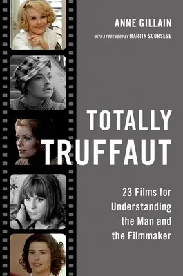 Totally Truffaut: 23 filmov na pochopenie človeka a filmového tvorcu - Totally Truffaut: 23 Films for Understanding the Man and the Filmmaker