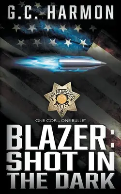 Blazer: Výstrel v tme: policajný triler - Blazer: Shot in the Dark: A Cop Thriller