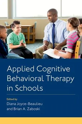 Aplikovaná kognitívno-behaviorálna terapia v školách - Applied Cognitive Behavioral Therapy in Schools