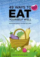 49 spôsobov, ako sa dobre najesť - Výživová veda jedno sústo za druhým - 49 Ways to Eat Yourself Well - Nutritional Science One Bite at a Time