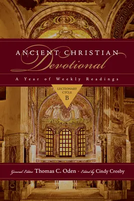 Starokresťanská pobožnosť: Rok týždenných čítaní: Vydanie týždenných kníh: Lektársky cyklus B - Ancient Christian Devotional: A Year of Weekly Readings: Lectionary Cycle B